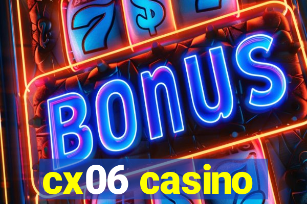 cx06 casino